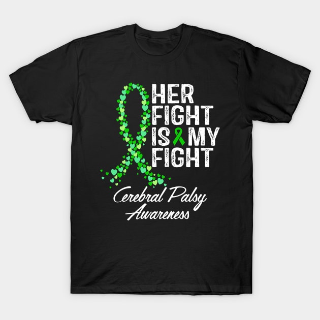 Cerebral Palsy Awareness Her Fight Is My Fight T-Shirt by RW